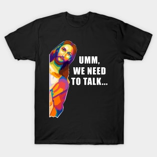 Jesus We Need To Talk Wpap Pop Art T-Shirt